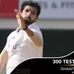 इशांत शर्मा के 300 टेस्ट विकेट पूरे